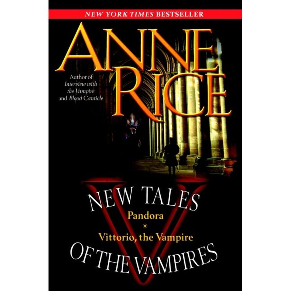 New Tales of the Vampires: Pandora/Vittorio, the Vampire -- Anne Rice